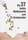 Buchcover Die 37 besten Medikamente zum Krankwerden