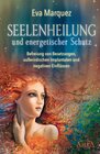 Buchcover Seelenheilung und energetischer Schutz: Befreiung von Besetzungen, außerirdischen Implantaten und negativen Einflüssen