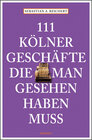 Buchcover 111 Kölner Geschäfte die man gesehen haben muss
