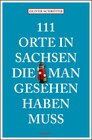 Buchcover 111 Orte in Sachsen die man gesehen haben muss