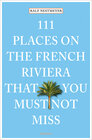 Buchcover 111 Places on the French Riviera that you must not miss