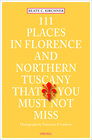 Buchcover 111 Places in Florence and Northern Tuscany that you must not miss