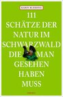Buchcover 111 Schätze der Natur im Schwarzwald, die man gesehen haben muss
