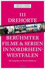 Buchcover 111 Drehorte berühmter Filme & Serien in Nordrhein-Westfalen