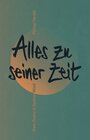 Buchcover Alles zu seiner Zeit