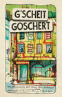 Buchcover G'SCHEIT GOSCHERT