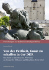 Buchcover Von der Freiheit, Kunst zu schaffen in der DDR