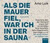 Buchcover Als die Mauer fiel, war ich in der Sauna