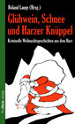 Buchcover Glühwein, Schnee und Harzer Knüppel