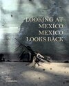 Buchcover Looking at Mexico / Mexico Looks Back
