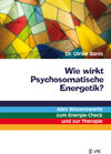 Buchcover Wie wirkt Psychosomatische Energetik?
