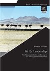 Buchcover Fit für Leadership: Was Führungskräfte für den Einstieg in eine Führungsposition empfehlen. Bianca Helfer
