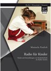 Buchcover Radio für Kinder. Trends und Entwicklungen von Kinderhörfunk im dualen System
