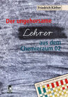 Buchcover Der ungehorsame Lehrer aus dem Chemieraum 02