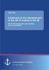 Buchcover A forecast on the development of the 3D TV market in the US: Will 3D TVs become the next big thing in our living rooms?
