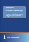 Buchcover WOW and SkyTeam Cargo: An In-depth Analysis of Strategic Alliances for Air Cargo Carriers and The Impact on Cargo Airlin