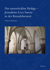 Buchcover Das unverrückbar Heilige – Jerusalems Loca Sancta in der Kreuzfahrerzeit
