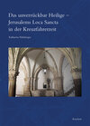 Buchcover Das unverrückbar Heilige – Jerusalems Loca Sancta in der Kreuzfahrerzeit