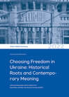Buchcover Choosing Freedom in Ukraine: Historical Roots and Contemporary Meaning