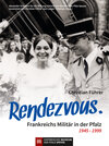 Buchcover Rendezvous. Frankreichs Militär in der Pfalz 1945 – 1999