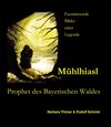 Buchcover Mühlhiasl - Prophet des Bayerischen Waldes