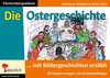 Buchcover Die Ostergeschichte mit Bildergeschichten erzählt