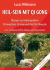 Buchcover HEIL-SEIN MIT QI GONG - Übungen zur Selbstregulation: Mi Gong Rulai- Qi Gong nach Prof. Wu Zhong Hu