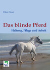 Buchcover Das blinde Pferd: Haltung, Pflege und Arbeit