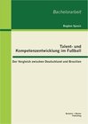 Buchcover Talent- und Kompetenzentwicklung im Fußball: Der Vergleich zwischen Deutschland und Brasilien