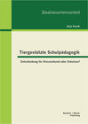Buchcover Tiergestützte Schulpädagogik: Entscheidung für Klassenhund oder Schulzoo?