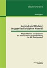 Buchcover Jugend und Bildung im gesellschaftlichen Wandel: Möglichkeiten und Grenzen der non-formalen Jugendbildung im 21. Jahrhun