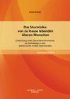 Buchcover Das Sturzrisiko von zu Hause lebenden älteren Menschen: Entwicklung eines Sturzrisikoinstrumentes zur Einbindung in eine