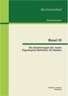 Buchcover Basel III - Die Auswirkungen der neuen Eigenkapital-Definition für Banken