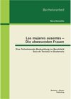 Buchcover Las mujeres ausentes - Die abwesenden Frauen: Eine Teilnehmende Beobachtung im Berufsfeld Guía de Turistas in Guatemala