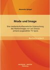 Buchcover Mode und Image: Eine medienkulturtheoretische Untersuchung des Markenimages von Levi Strauss anhand ausgewählter TV-Spot