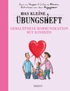 Buchcover Das kleine Übungsheft - Gewaltfreie Kommunikation mit Kindern
