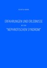 Buchcover Erfahrungen und Erlebnisse mit dem "Nephrotischen Syndrom"