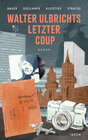 Buchcover Walter Ulbrichts letzter Coup