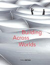 Buchcover Building Across Worlds • International Projects by Architects von Gerkan, Marg und Partner