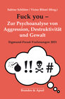 Buchcover Fuck you! – Zur Psychoanalyse von Aggression, Destruktion und Gewalt