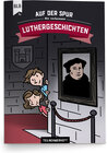 Buchcover Auf der Spur der verlorenen Luthergeschichten