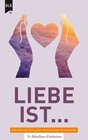 Buchcover Liebe ist - Von der Gottes Liebe und der Nächstenliebe