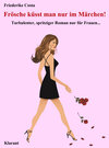 Buchcover Frösche küsst man nur im Märchen! Turbulenter, spritziger Liebesroman nur für Frauen...