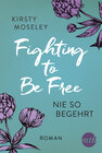 Buchcover Fighting to Be Free - Nie so begehrt