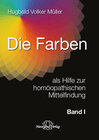Buchcover Die Farben als Hilfe zur homöopathischen Mittelfindung - Band 1