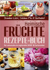 Buchcover Heimische Früchte – Rezepte-Buch für saionales & regionales Wild- und Gartenobst