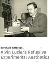 Buchcover Alvin Lucier’s Reflexive Experimental Aesthetics