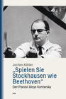 Buchcover „Spielen Sie Stockhausen wie Beethoven“