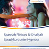 Buchcover Spanisch Smalltalk & Flirtkurs - Sprachkurs unter Hypnose