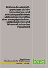 Buchcover Einfluss des Asphaltsgranulates auf die bemessungs- und ermüdungsrelevanten Materialeigenschaften einer zwangsgemischten